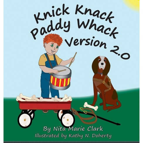 Knick Knack Paddy Whack Version 2.0 - by Nita Marie Clark (Hardcover)