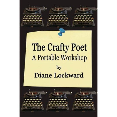 The Crafty Poet - by  Diane Lockward (Paperback)