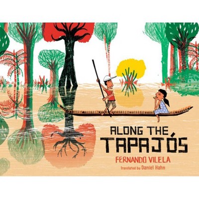 Along the Tapajós - by  Fernando Vilela (Hardcover)