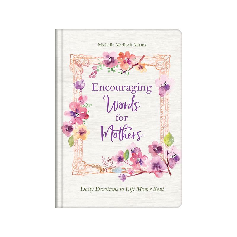 Encouraging Words for Mothers - by  Michelle Medlock Adams (Hardcover), 1 of 2