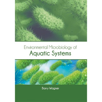 Environmental Microbiology of Aquatic Systems - by  Barry Wagner (Hardcover)