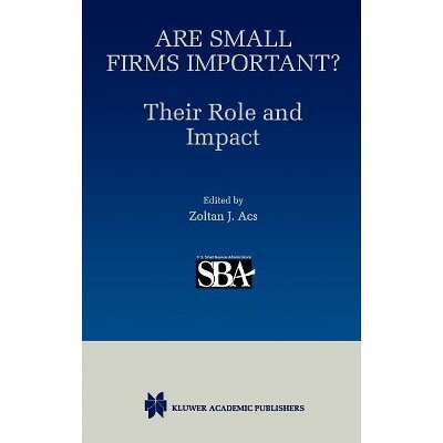 Are Small Firms Important? Their Role and Impact - by  Stephen Ackermann (Hardcover)