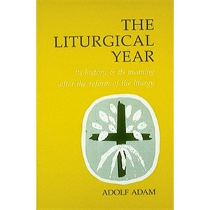 Liturgical Year - by  Adolf Adam (Paperback) - 1 of 1