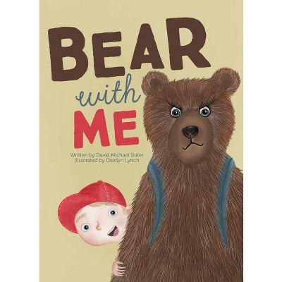 Bear with Me - by  David Michael Slater (Hardcover)