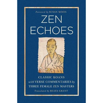 Zen Echoes - by  Beata Grant (Paperback)