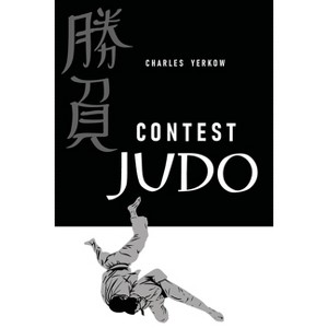 Contest Judo - by  Charles Yerkow (Paperback) - 1 of 1