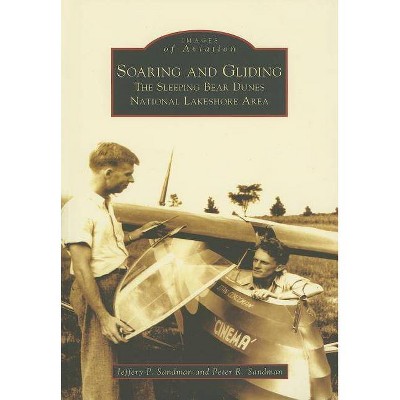 Soaring and Gliding - (Images of Aviation) by  Jeffery P Sandman & Peter R Sandman (Paperback)