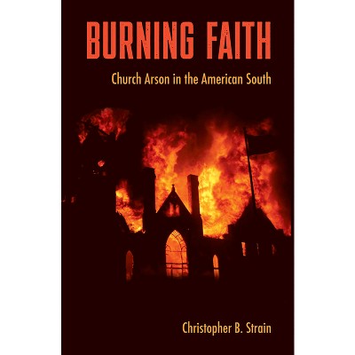 Burning Faith - (Southern Dissent) by  Christopher B Strain (Paperback)