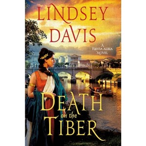 Death on the Tiber - (Flavia Albia) by  Lindsey Davis (Hardcover) - 1 of 1