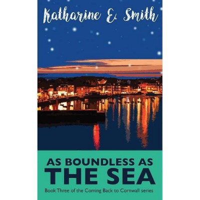 As Boundless as the Sea - (Coming Back to Cornwall) by  Katharine E Smith (Paperback)