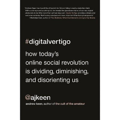 Digital Vertigo - by  Andrew Keen (Paperback)