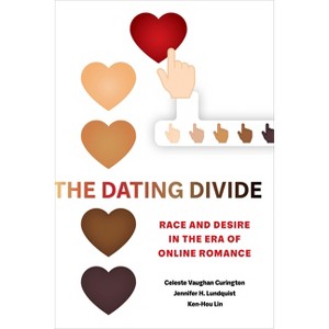 The Dating Divide - by  Celeste Vaughan Curington & Jennifer Hickes Lundquist & Ken-Hou Lin (Hardcover) - 1 of 1