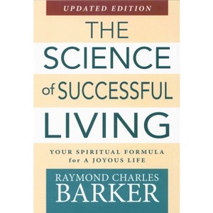 Science of Successful Living - by  Raymond C Barker (Paperback) - 1 of 1