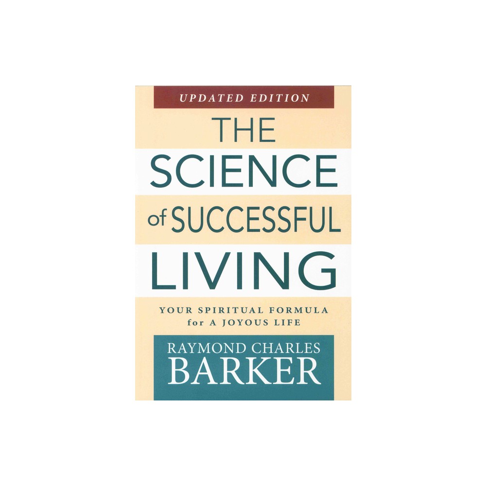 Science of Successful Living - by Raymond C Barker (Paperback)