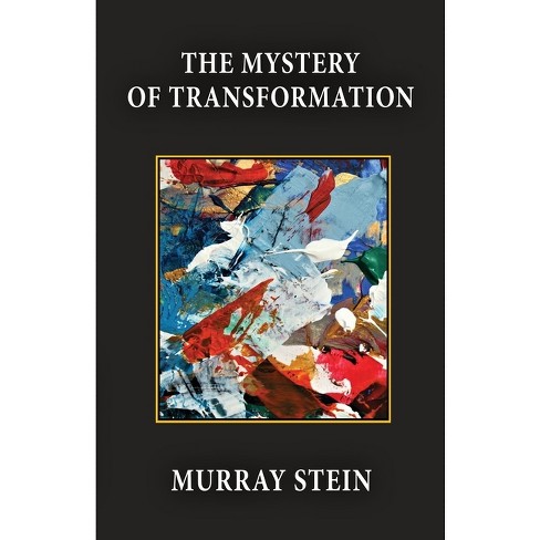 The Mystery of Transformation - by  Murray Stein (Paperback) - image 1 of 1