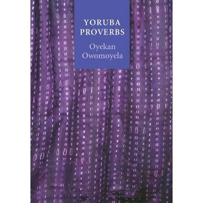 Yoruba Proverbs - By Oyekan Owomoyela (paperback) : Target