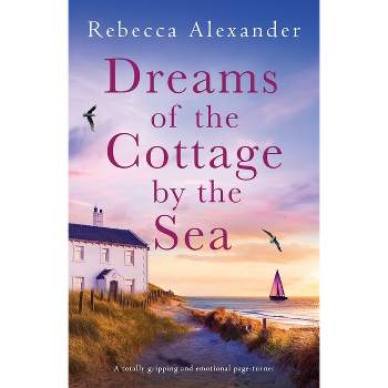 Dreams of the Cottage by the Sea - (The Island Cottage) by  Rebecca Alexander (Paperback)