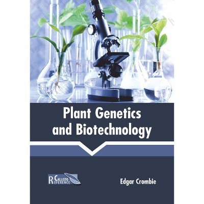 Plant Genetics and Biotechnology - by  Edgar Crombie (Hardcover)