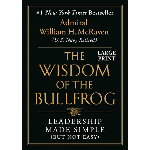 The Wisdom Of The Bullfrog - Large Print By William H Mcraven