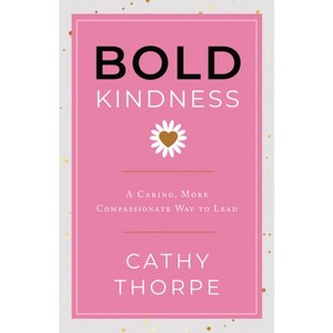 Bold Kindness - by  Cathy Thorpe (Hardcover) - 1 of 1
