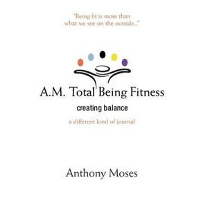 A.M. Total Being Fitness - by  Anthony Moses (Paperback) - 1 of 1