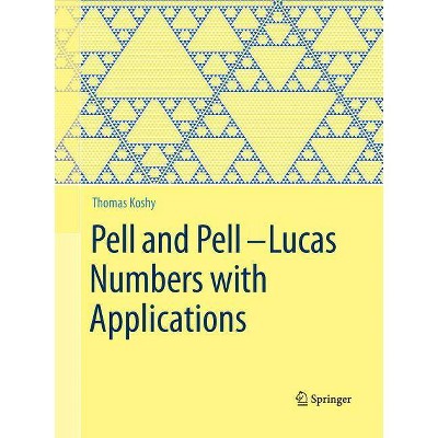 Pell and Pell-Lucas Numbers with Applications - by  Thomas Koshy (Paperback)