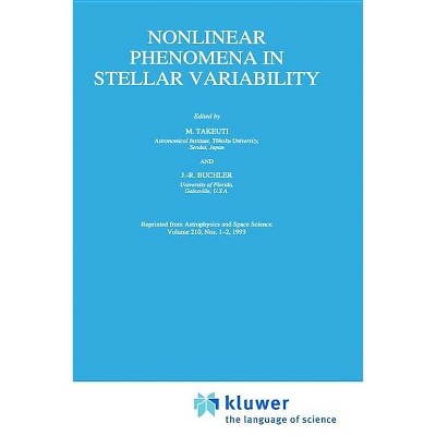 Nonlinear Phenomena in Stellar Variability - by  M Takeuti & J R Buchler & Mine Takeuti (Hardcover)