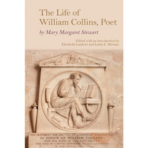 The Life of William Collins, Poet - (Clemson University Press: Eighteenth-Century Moments) by  Mary Margaret Stewart (Hardcover) - 1 of 1
