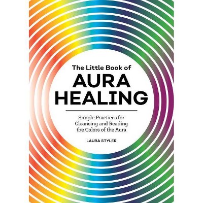 The Little Book of Aura Healing - by  Laura Styler (Paperback)