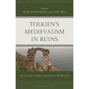 Tolkien's Medievalism in Ruins - by  Nick Katsiadas & Carl Sell (Hardcover) - 1 of 1