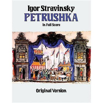 Petrushka in Full Score - (Dover Music Scores) by  Igor Stravinsky (Paperback)