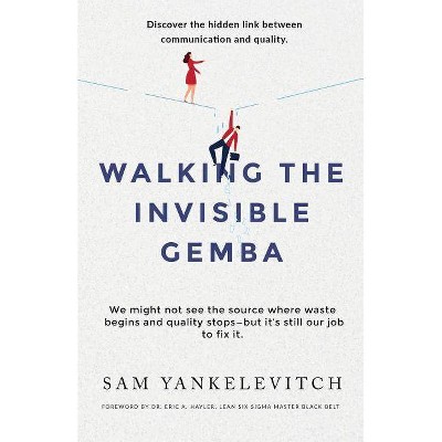 Walking the Invisible Gemba - by  Sam Yankelevitch (Paperback)