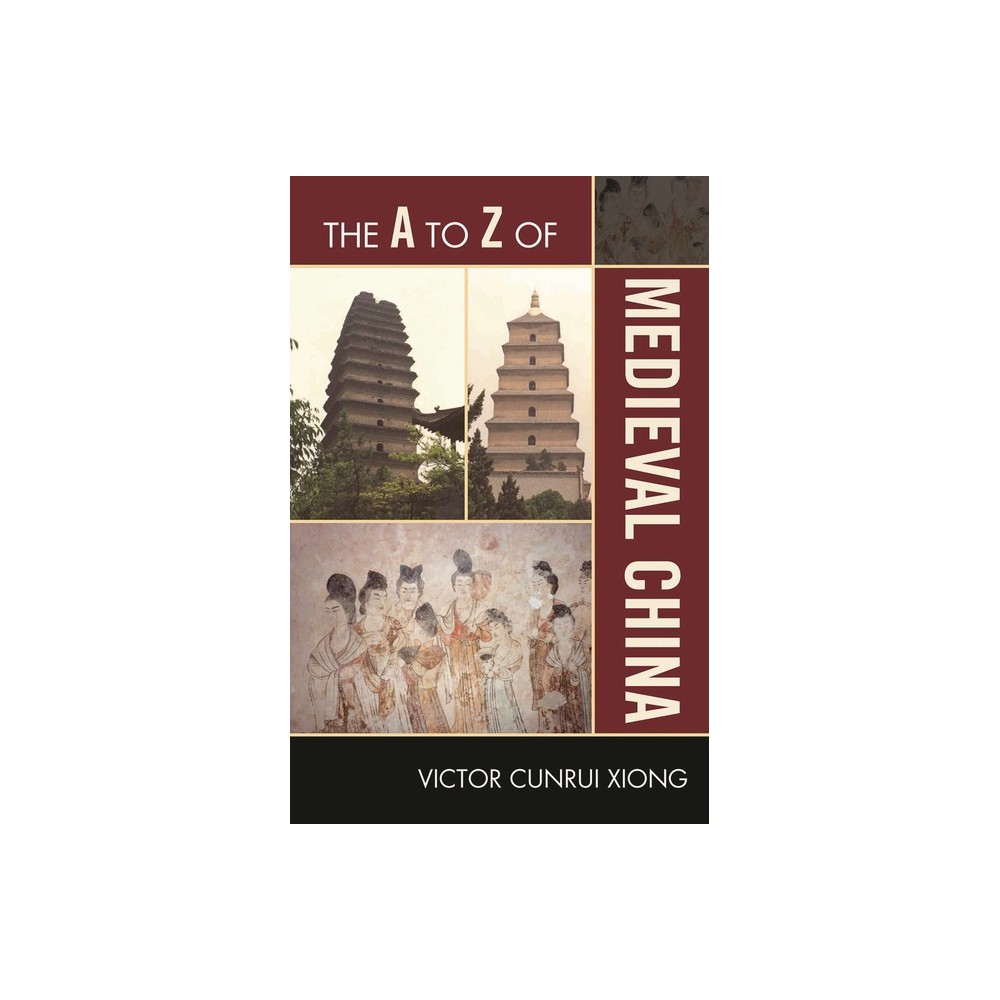 A to Z of Medieval China - (A to Z Guides) by Victor Cunrui Xiong (Paperback)