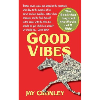 Good Vibes - by  Jay Cronley (Paperback)