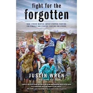 Fight for the Forgotten - by  Justin Wren (Paperback) - 1 of 1