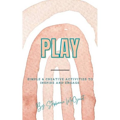 Play - 2nd Edition by  Stéphanie McGuirt (Paperback)