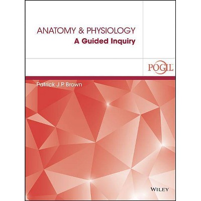 Anatomy and Physiology - by  Patrick J P Brown (Paperback)