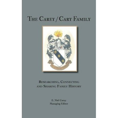 The Carey/Cary Family - by  E Niel Carey (Hardcover)