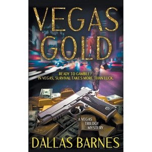 Vegas Gold - (Vegas Trilogy) by  Dallas Barnes (Paperback) - 1 of 1