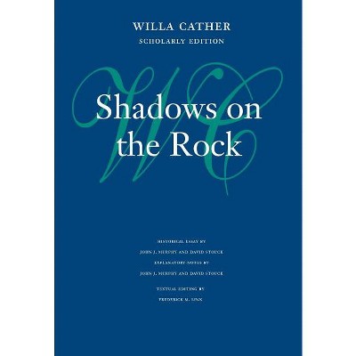 Shadows on the Rock - (Willa Cather Scholarly Edition) by  Willa Cather (Hardcover)