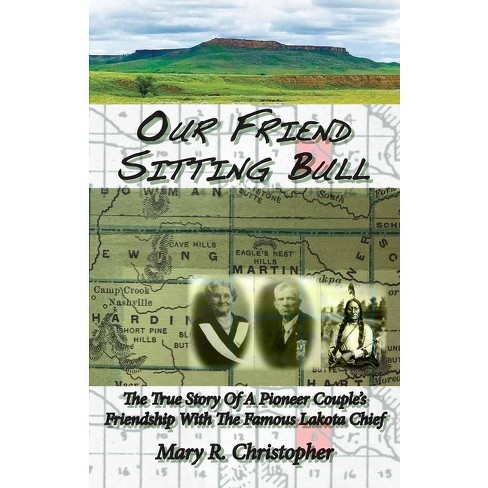 Our Friend Sitting Bull - By Mary Christopher (paperback) : Target