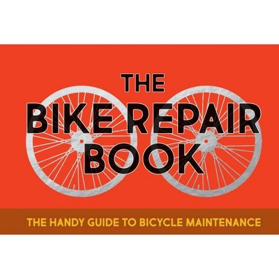 The Bike Repair Book - by  Gerard Janssen (Hardcover)