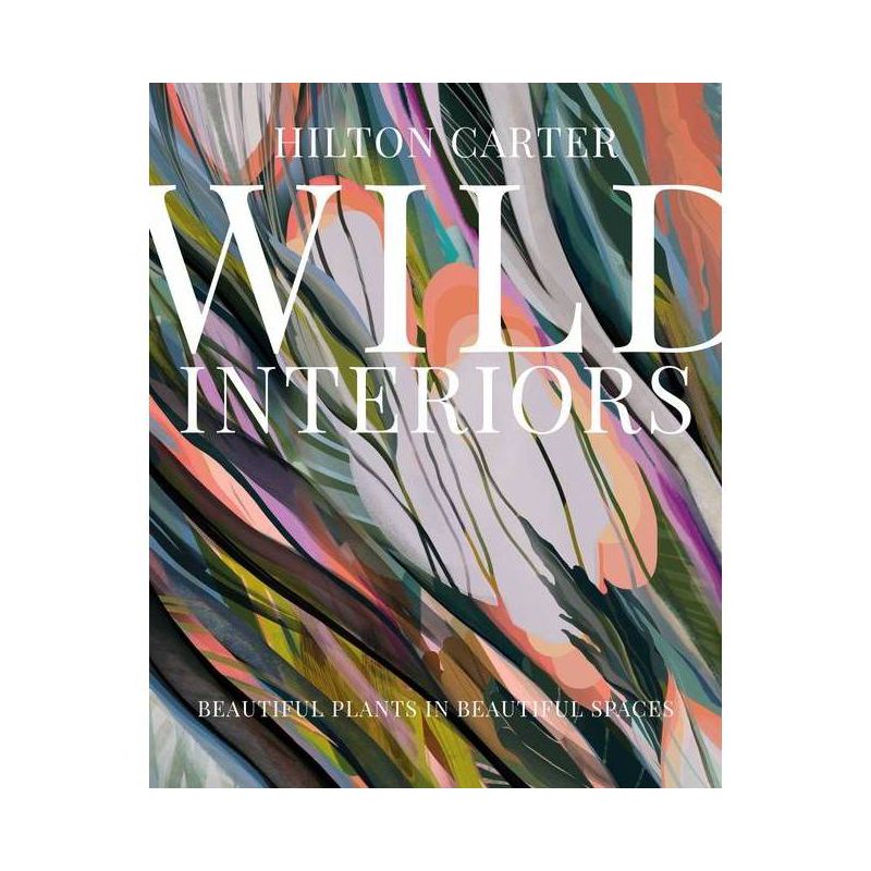 Wild Interiors - by  Hilton Carter (Hardcover), 1 of 2