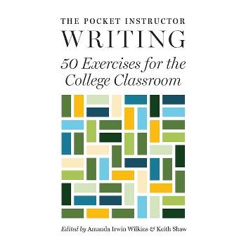 The Pocket Instructor: Writing - (Skills for Scholars) by Amanda Irwin Wilkins & Keith Shaw