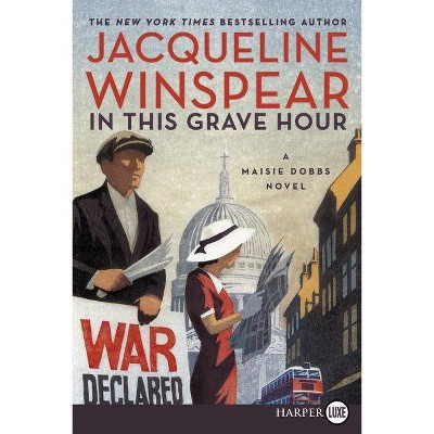 In This Grave Hour - (Maisie Dobbs Mysteries) Large Print by  Jacqueline Winspear (Paperback)