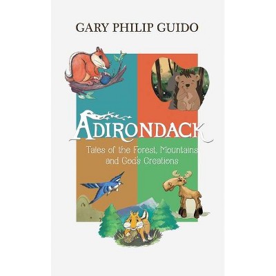 Adirondack - by  Gary Philip Guido (Hardcover)