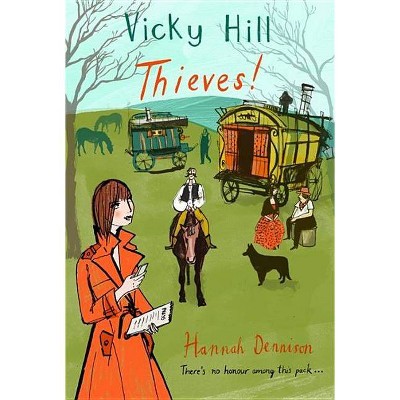 Vicky Hill: Thieves! - by  Hannah Dennison (Paperback)