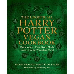The Unofficial Harry Potter Vegan Cookbook - by  Imana Grashuis & Tylor Starr (Hardcover) - 1 of 1