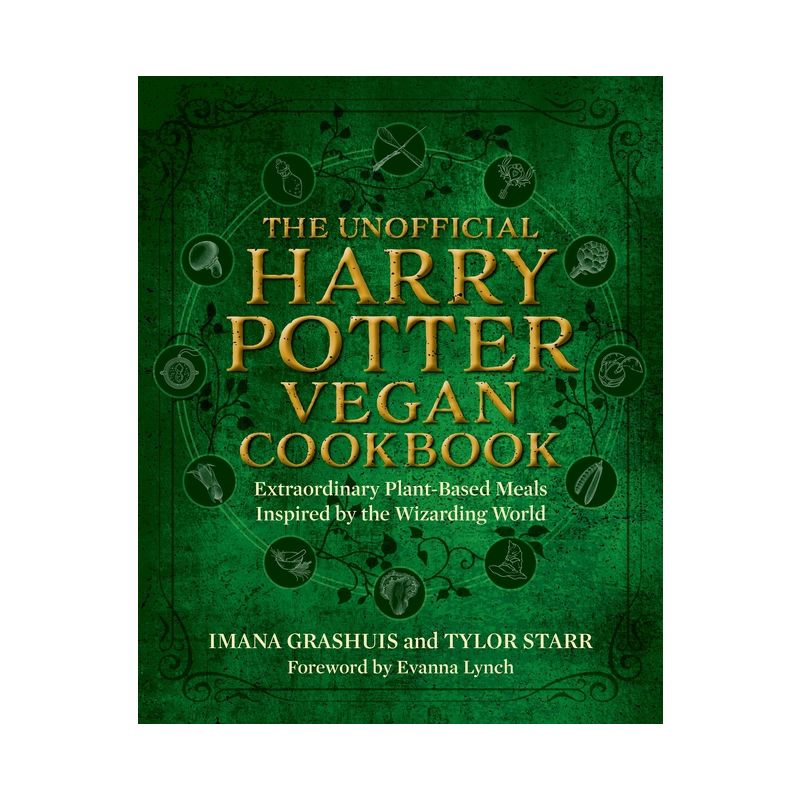 The Unofficial Harry Potter Vegan Cookbook - by  Imana Grashuis & Tylor Starr (Hardcover), 1 of 2