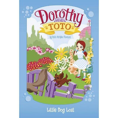 Dorothy and Toto Little Dog Lost - by  Debbi Michiko Florence (Paperback)